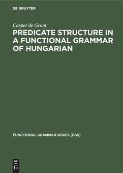 Predicate Structure in a Functional Grammar of Hungarian - Groot, Casper de