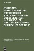 Standardformulierungen für deutsche Vertragstexte mit Übersetzungen in englischer, französischer und spanischer Sprache