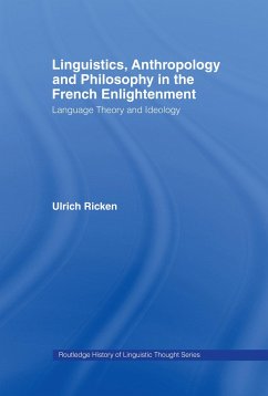 Linguistics, Anthropology and Philosophy in the French Enlightenment - Ricken, Ulrich
