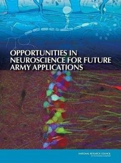 Opportunities in Neuroscience for Future Army Applications - National Research Council; Division on Engineering and Physical Sciences; Board On Army Science And Technology; Committee on Opportunities in Neuroscience for Future Army Applications