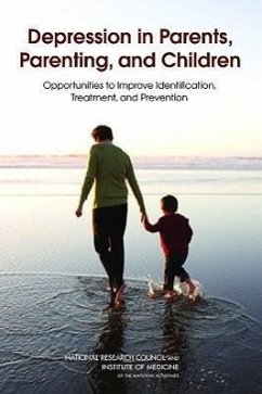 Depression in Parents, Parenting, and Children - Institute Of Medicine; National Research Council; Division of Behavioral and Social Sciences and Education; Board On Children Youth And Families; Committee on Depression Parenting Practices and the Healthy Development of Children