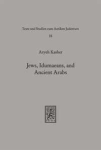 Jews, Idumaeans, and Ancient Arabs - Kasher, Aryeh