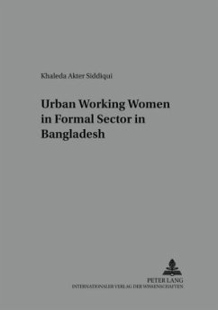 Urban Working Women in the Formal Sector in Bangladesh - Siddiqui, Khaleda Akter