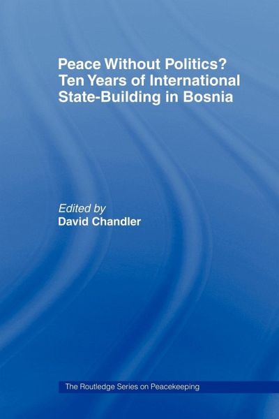Peace without Politics? Ten Years of State-Building in Bosnia Peace without Politics? Ten Years of State-Building in Bosnia