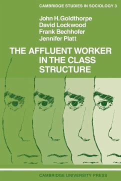 The Affluent Worker in the Class Structure - Goldthorpe, John H.; Lockwood, David; Bechhofer, Frank