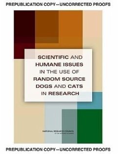 Scientific and Humane Issues in the Use of Random Source Dogs and Cats in Research - National Research Council; Division On Earth And Life Studies; Institute For Laboratory Animal Research; Committee on Scientific and Humane Issues in the Use of Random Source Dogs and Cats in Research