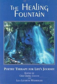 The Healing Fountain: Poetry Therapy for Life's Journey - Chavis, Geri; Weisberger, Lila