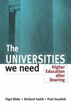 The Universities We Need - Blake, Nigel; Smith, Richard; Standish, Paul