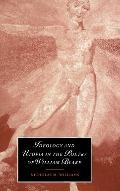 Ideology and Utopia in the Poetry of William Blake - Williams, Nicholas M.
