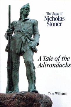 The Saga of Nicholas Stoner: Or a Tale of the Adirondacks - Williams, Donald R.