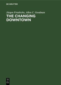 The Changing Downtown - Goodman, Allen C.; Friedrichs, Jürgen