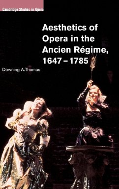 Aesthetics of Opera in the Ancien Régime, 1647-1785 - Thomas, Downing A.