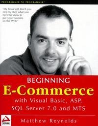 Beginning E-Commerce with Visual Basic, ASP, SQL Server 7.0 and MTS