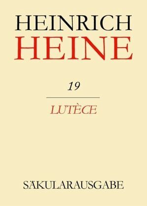 Lutèce / Heinrich Heine Säkularausgabe BAND 19