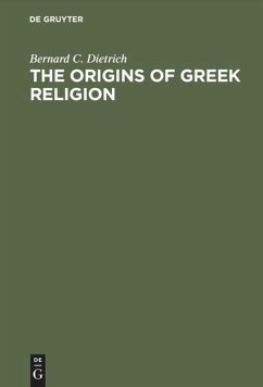 The Origins of Greek Religion - Dietrich, Bernard C.