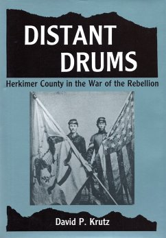 Distant Drums: Herkimer County in the War of the Rebellion - Krutz, David P.