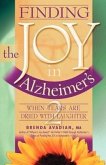 Finding the Joy in Alzheimer's: When Tears Are Dried with Laughter