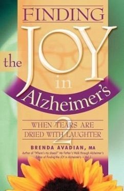 Finding the Joy in Alzheimer's: When Tears Are Dried with Laughter - Avadian, Brenda