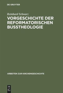 Vorgeschichte der reformatorischen Bußtheologie - Schwarz, Reinhard