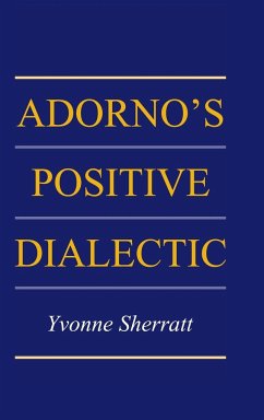 Adorno's Positive Dialectic - Sherratt, Yvonne