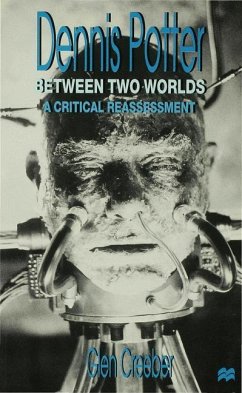 Dennis Potter: Between Two Worlds - Creeber, Glen