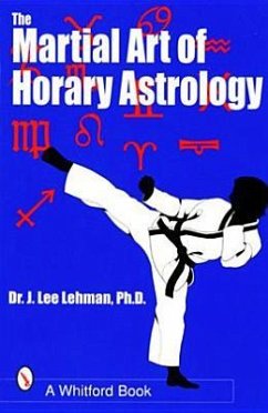 The Martial Art of Horary Astrology - Lehman, J Lee