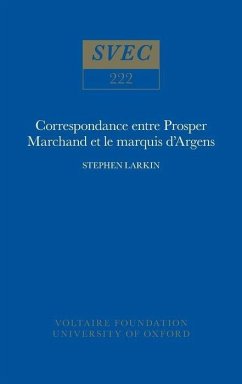 Correspondance entre Prosper Marchand et le marquis d'Argens - Larkin, Steve