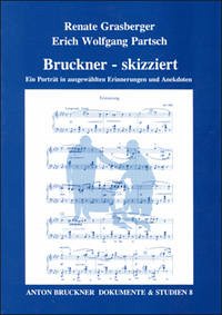 Bruckner - skizziert - Grasberger, Renate; Partsch, Erich W