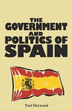 The Government and Politics of Spain - Heywood, Paul M.