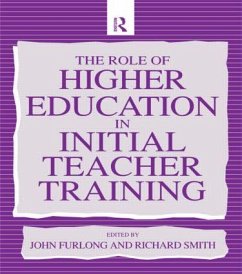 The Role of Higher Education in Initial Teacher Training - Furlong, John / Smith, Richard (eds.)
