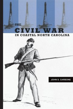 The Civil War in Coastal North Carolina - Carbone, John S.
