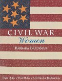 Civil War Women. Their Quilts, Their Roles & Activities for Re-Enactors