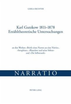 Karl Gutzkow 1811-1878- Erzähltheoretische Untersuchungen - Richter, Gisela