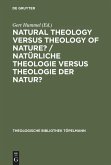 Natural Theology Versus Theology of Nature?/ Natürliche Theologie versus Theologie der Natur?