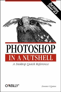 Photoshop in a Nutshell - A Desktop Quick Reference - O'Quinn, Donnie