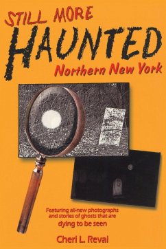 Still More Haunted Northern New York - Revai, Cheri L.