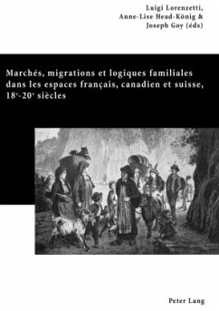 Marchés, migrations et logiques familiales dans les espaces français, canadien et suisse, 18 e -20 e siècles