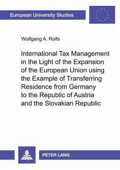 Cover International Tax Management in the Light of the Expansion of the European Union using the Example of Transferring Residence from Germany to the Republic of Austria and the Slovakian Republic
