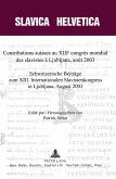 Contributions suisses au XIII e congrès mondial des slavistes à Ljubljana, août 2003- Schweizerische Beiträge zum XIII. Internationalen Slavistenkongress in Ljubliana, August 2003