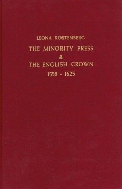 The Minority Press & the English Crown 1558-1625 - Rostenberg, Leona