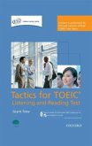 Listening and Reading, Student's Book, Tapescripts and Answer Key, Practice Test 1 and 2, Class and Practice Test Audio- / Tactics for TOEIC Listening and Reading, Student's Book, Tapescripts and Answer Key, Practice Test 1 and 2, Class and Practice Test Audio- / Tactics for TOEIC