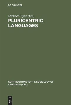 Pluricentric Languages: Differing Norms in Different Nations (Contributions to the Sociology of Language [CSL], Band 62)