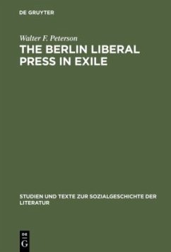 The Berlin Liberal Press in Exile - Peterson, Walter F.