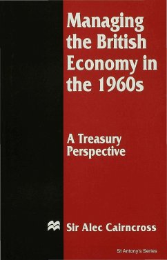 Managing the British Economy in the 1960s: A Treasury Perspective - Cairncross, Alec