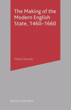 The Making of the Modern English State, 1460-1660 - Edwards, Philip