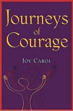 Journeys of Courage: Stories of Spiritual, Social and Political Healing of Communities - Carol, Joy