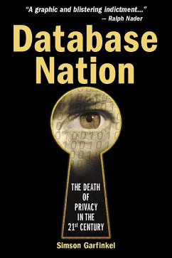 Database Nation: The Death of Privacy in the 21st Century - Garfinkel, Simson