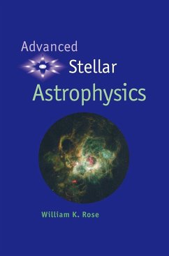 Advanced Stellar Astrophysics - Rose, William K.