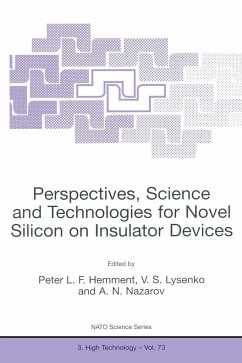 Perspectives, Science and Technologies for Novel Silicon on Insulator Devices - Hemment, Peter L F; Lysenko, V S; Nazarov, A N; Hemment, P L F; NATO Advanced Research Workshop on Perspectives Science and Technologies for Novel Silicon on Insulator Devices