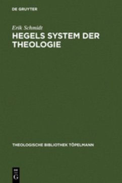 Hegels System der Theologie - Schmidt, Erik